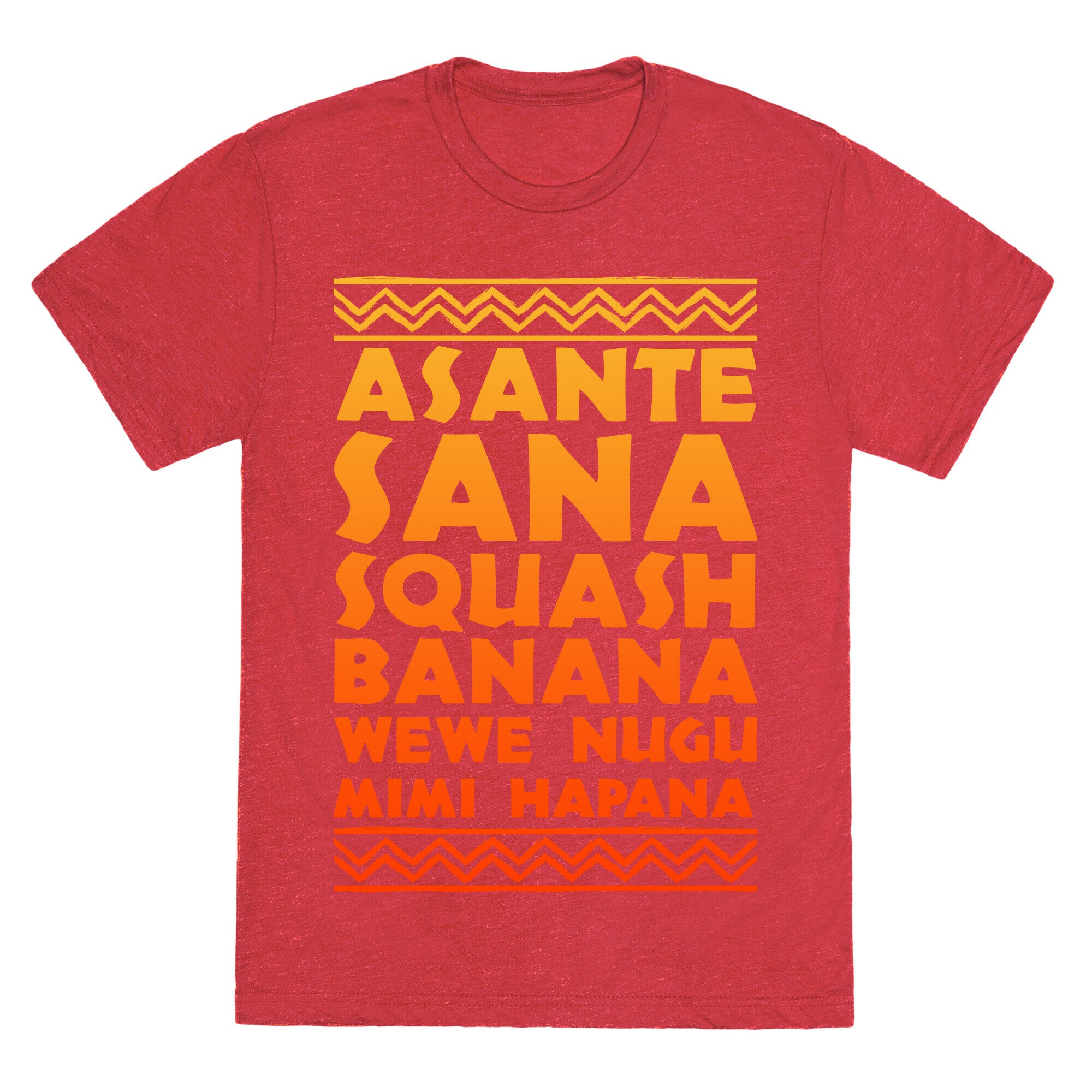 Asante Sana Squash Banana, Wewe Nugu Mimi Hapana Unisex Triblend Tee